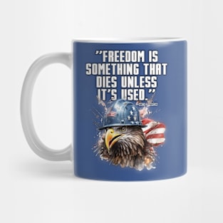 Freedom is Something that Dies unless it's Used Mug